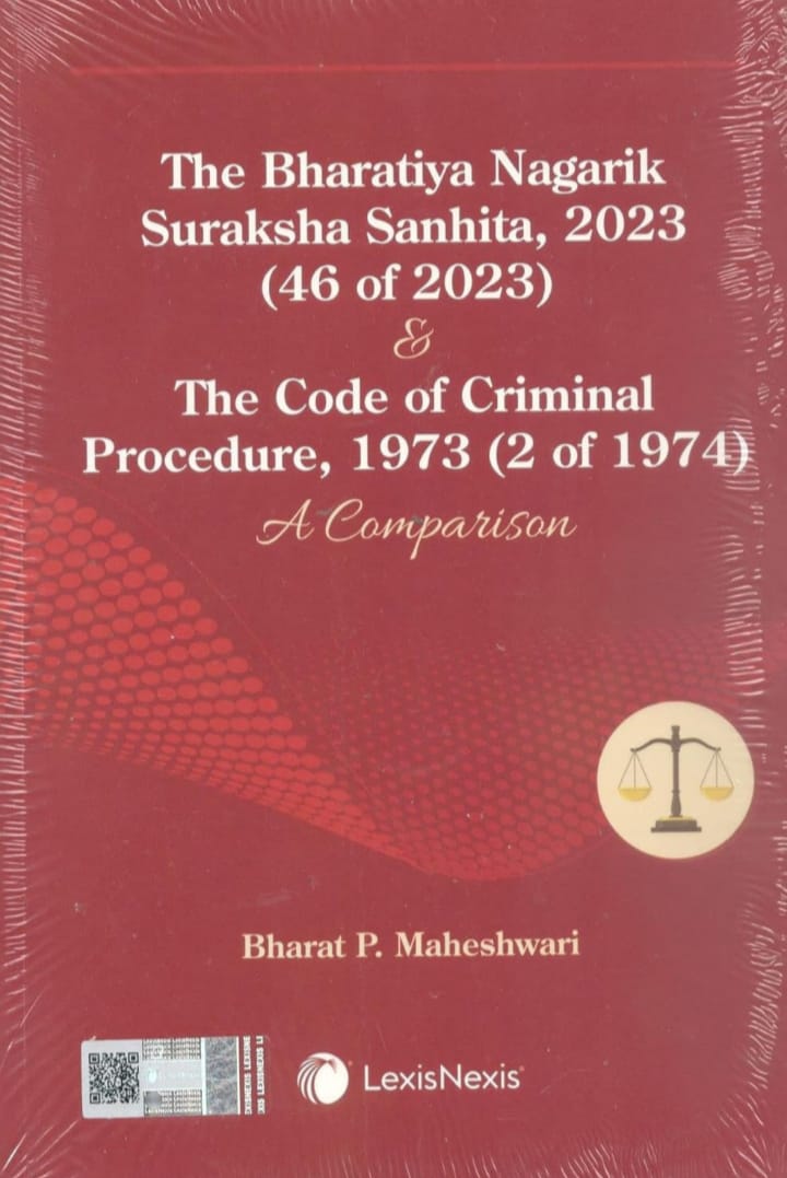 THE BHARATIYA NAGARIK SURAKSHA SANHITA, 2023 (46 OF 2023) & THE CODE OF CRIMINAL PROCEDURE, 1973 (2 OF 1974): A COMPARISON